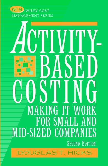 Activity-Based Costing; Making It Work for Small and Mid-Sized Companies (Paperback / softback) 9780471237549