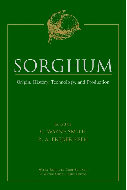 Sorghum; Origin, History, Technology, and Production (Hardback) 9780471242376