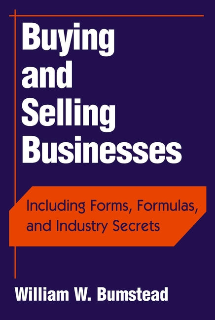 Buying and Selling Businesses; Including Forms, Formulas, and Industry Secrets (Hardback) 9780471243366
