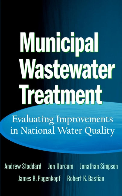 Municipal Wastewater Treatment; Evaluating Improvements in National Water Quality (Hardback) 9780471243601