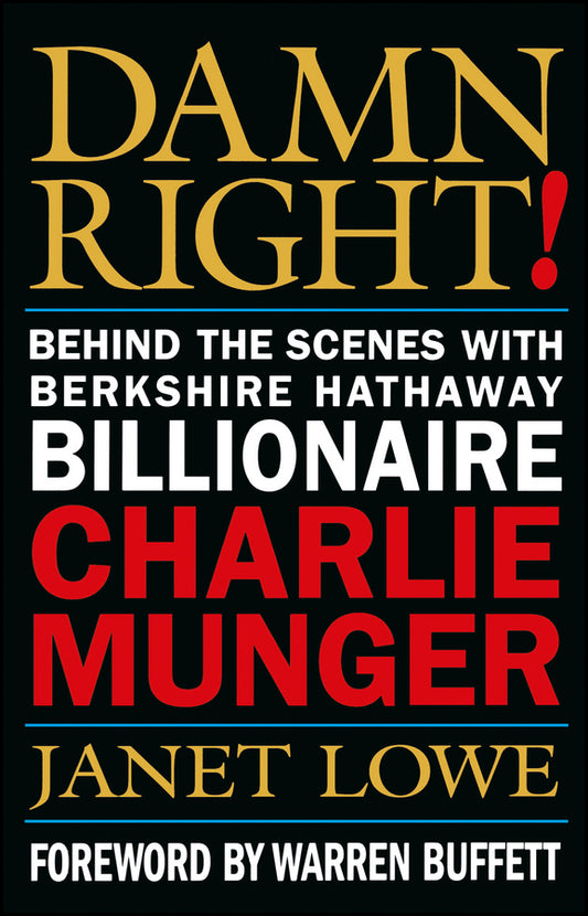 Damn Right!; Behind the Scenes with Berkshire Hathaway Billionaire Charlie Munger (Hardback) 9780471244738