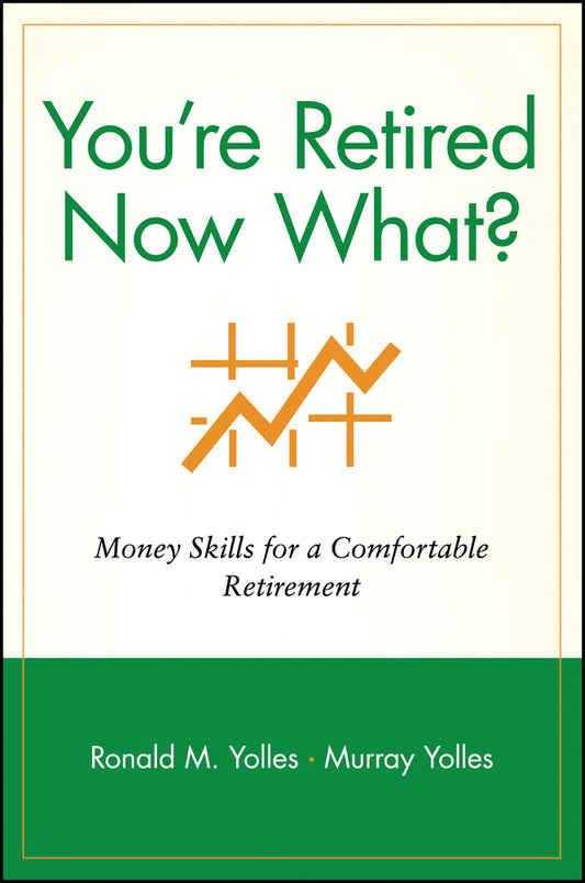 You're Retired Now What?; Money Skills for a Comfortable Retirement (Paperback / softback) 9780471248361