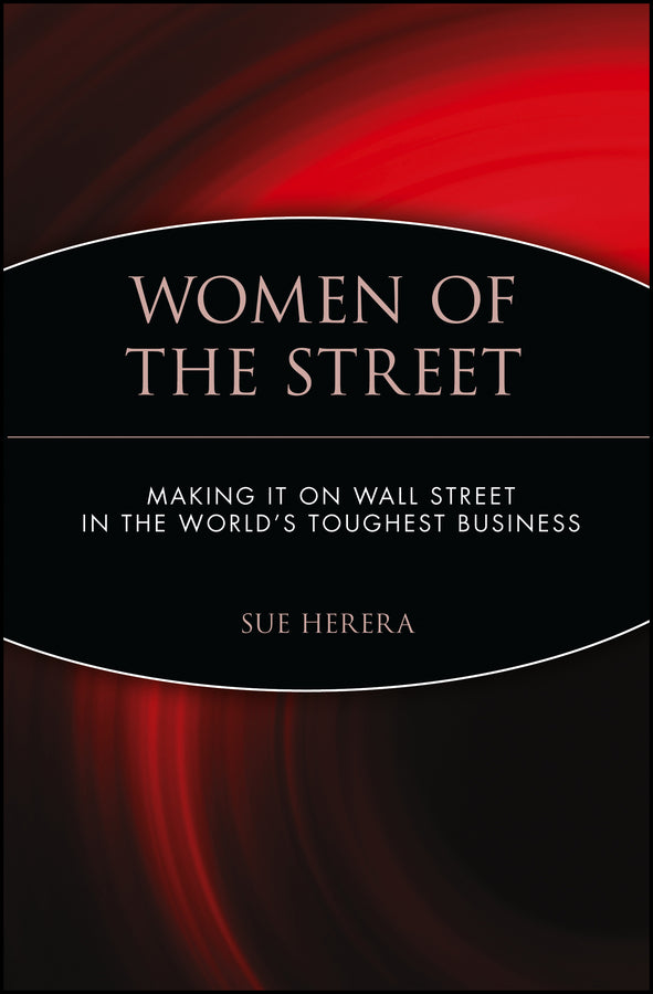 Women of the Street; Making It on Wall Street -- The World's Toughest Business (Paperback / softback) 9780471248408