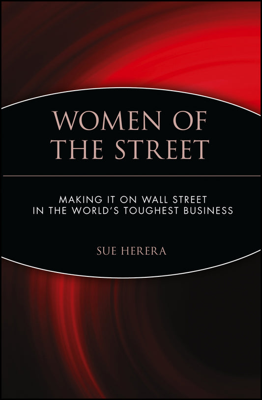 Women of the Street; Making It on Wall Street -- The World's Toughest Business (Paperback / softback) 9780471248408