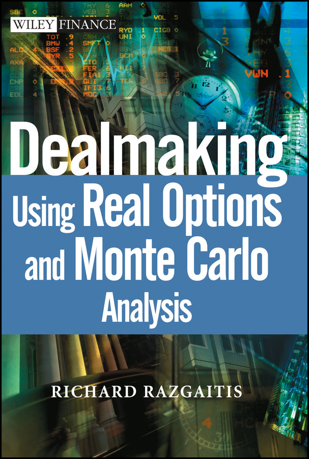 Dealmaking; Using Real Options and Monte Carlo Analysis (Hardback) 9780471250487