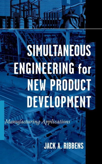 Simultaneous Engineering for New Product Development; Manufacturing Applications (Hardback) 9780471252658