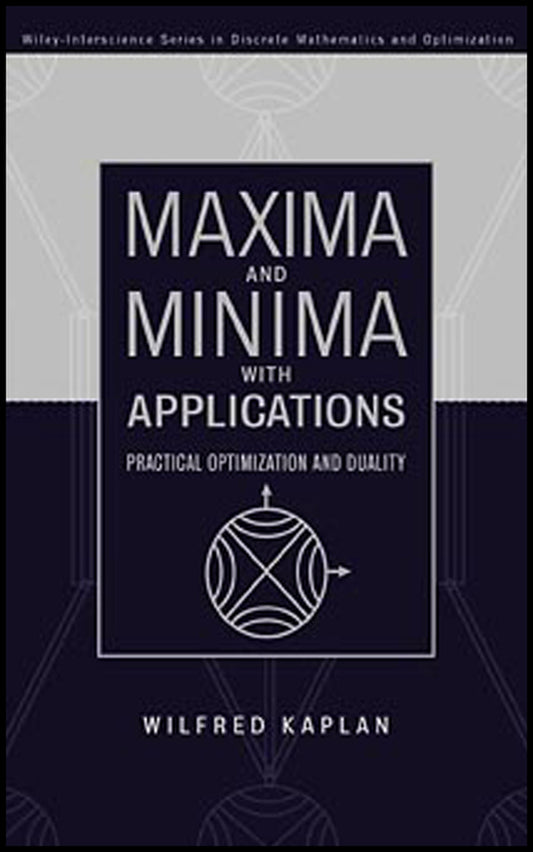 Maxima and Minima with Applications; Practical Optimization and Duality (Hardback) 9780471252894