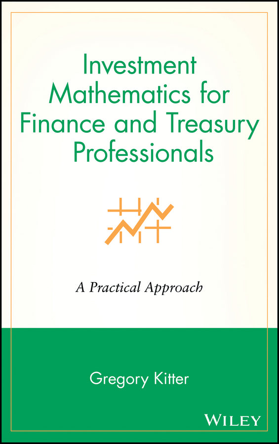 Investment Mathematics for Finance and Treasury Professionals; A Practical Approach (Hardback) 9780471252948