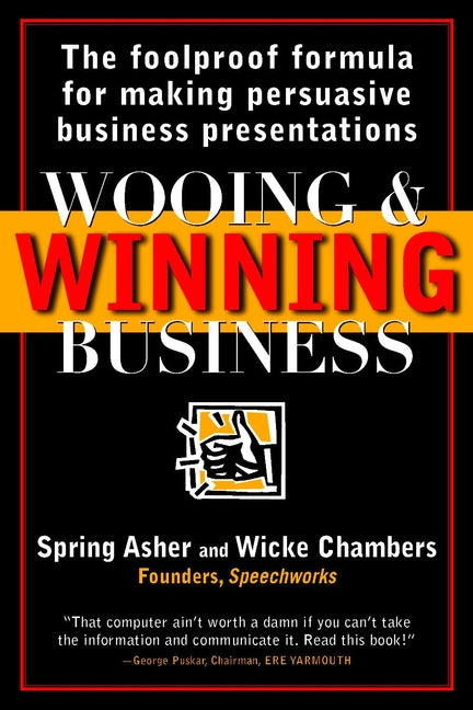Wooing and Winning Business; The Foolproof Formula for Making Persuasive Business Presentations (Paperback / softback) 9780471253709
