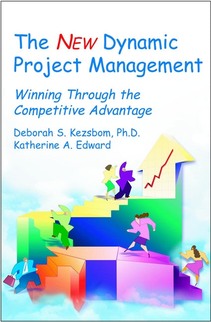 The New Dynamic Project Management; Winning Through the Competitive Advantage (Hardback) 9780471254942