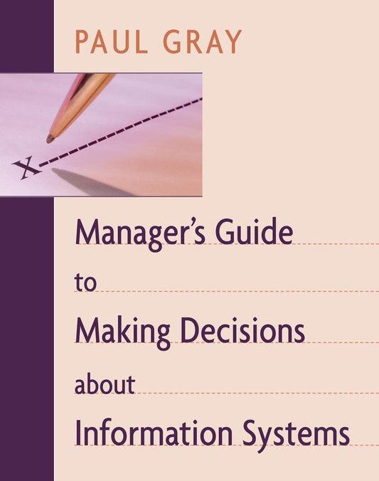 Manager's Guide to Making Decisions about Information Systems (Hardback) 9780471263593