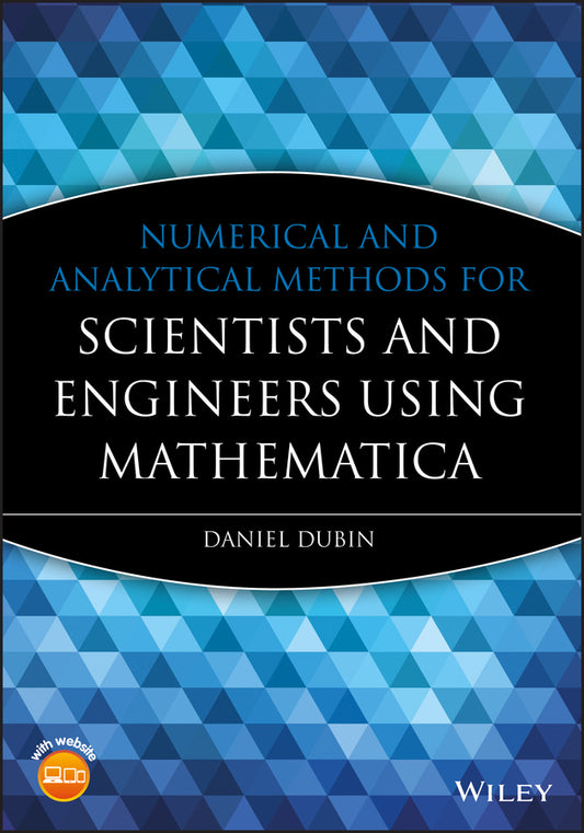 Numerical and Analytical Methods for Scientists and Engineers Using Mathematica (Hardback) 9780471266105