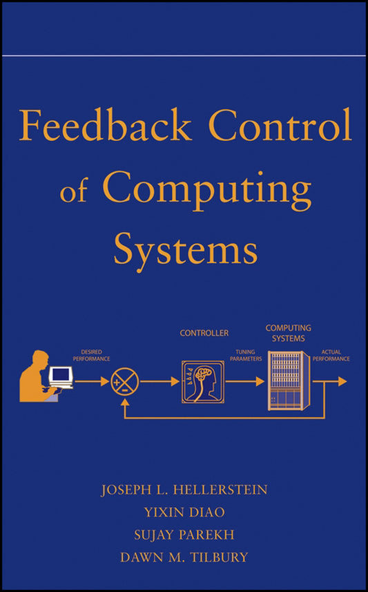 Feedback Control of Computing Systems (Hardback) 9780471266372