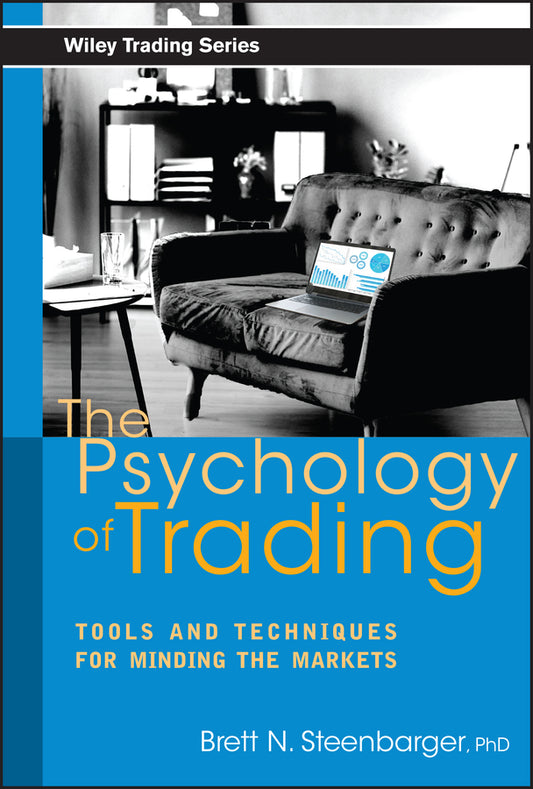 The Psychology of Trading; Tools and Techniques for Minding the Markets (Hardback) 9780471267614