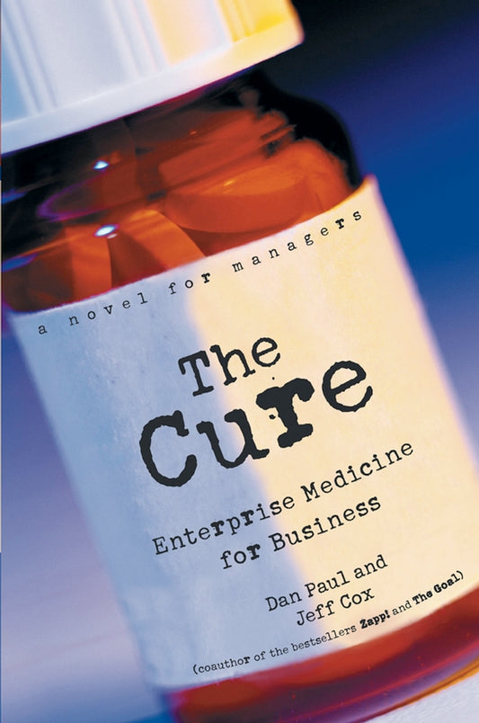 The Cure; Enterprise Medicine for Business: A Novel for Managers (Paperback / softback) 9780471268307