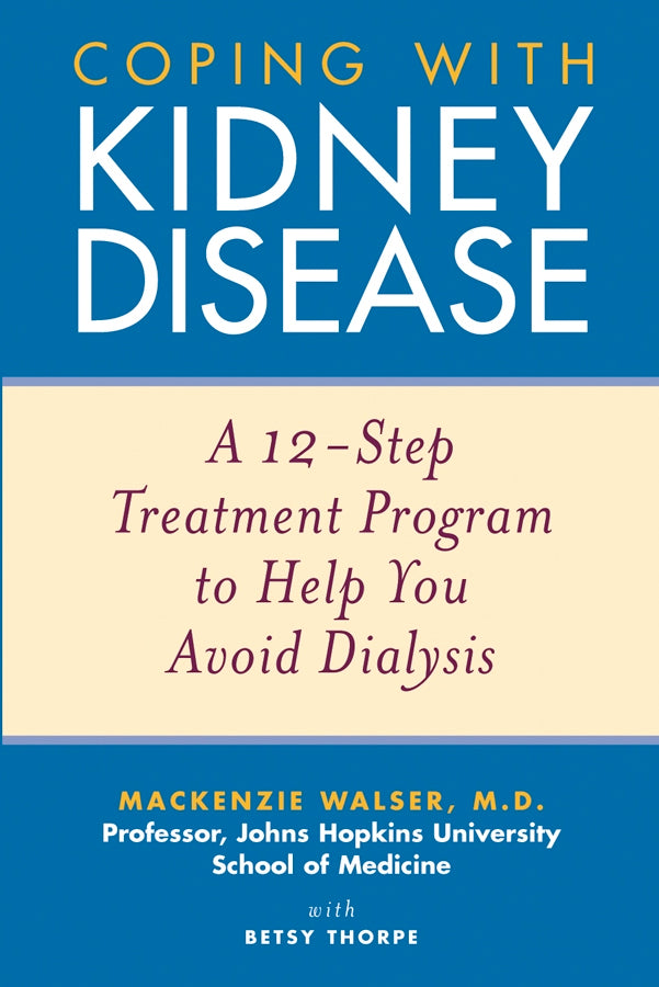 Coping with Kidney Disease; A 12-Step Treatment Program to Help You Avoid Dialysis (Paperback / softback) 9780471274230