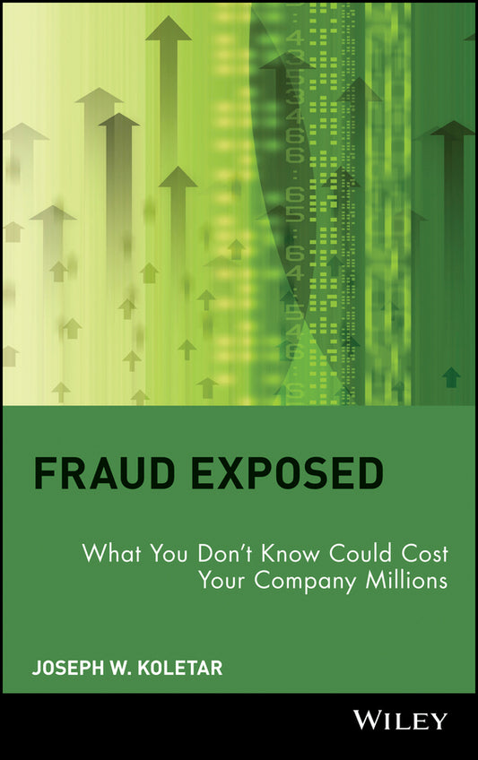 Fraud Exposed; What You Don't Know Could Cost Your Company Millions (Hardback) 9780471274759