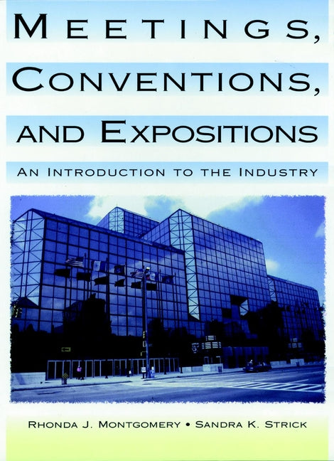 Meetings, Conventions, and Expositions; An Introduction to the Industry (Hardback) 9780471284390