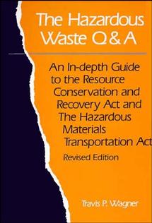 The Hazardous Waste Q&A; An In-Depth Guide to the Resource Conservation and Recovery Act and the Hazardous Materials Transportation Act (Hardback) 9780471285311