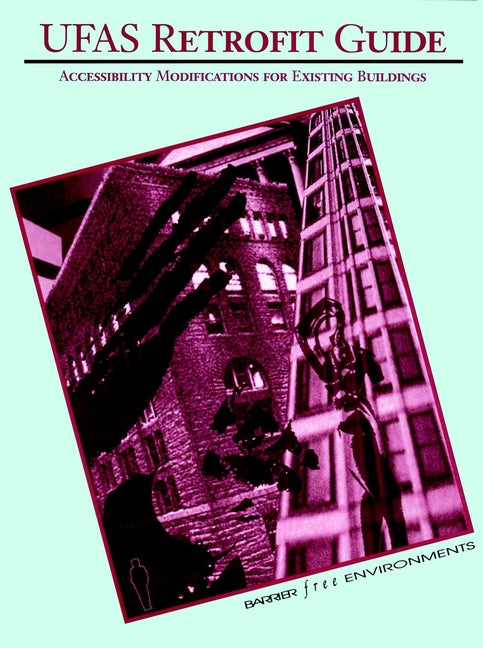 UFAS Retrofit Guide; Accessibility Modifications for Existing Buildings (Paperback / softback) 9780471285748