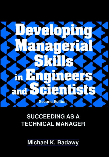 Developing Managerial Skills in Engineers and Scientists; Succeeding as a Technical Manager (Hardback) 9780471286349