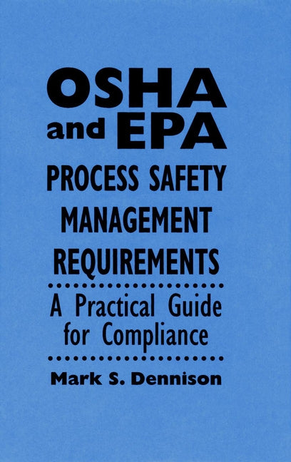 OSHA and EPA Process Safety Management Requirements; A Practical Guide for Compliance (Hardback) 9780471286417