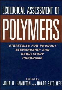 Ecological Assessment Polymers; Strategies for Product Stewardship and Regulatory Programs (Hardback) 9780471287827