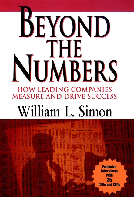 Beyond the Numbers; How Leading Companies Measure and Drive Success (Hardback) 9780471287902