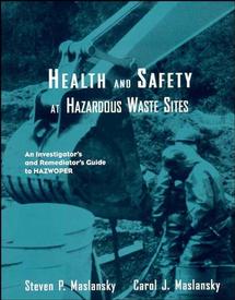 Health and Safety at Hazardous Waste Sites; An Investigator's and Remediator's Guide to Hazwoper (Paperback / softback) 9780471288053