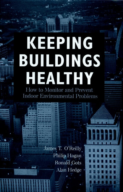 Keeping Buildings Healthy; How to Monitor and Prevent Indoor Environment Problems (Hardback) 9780471292289
