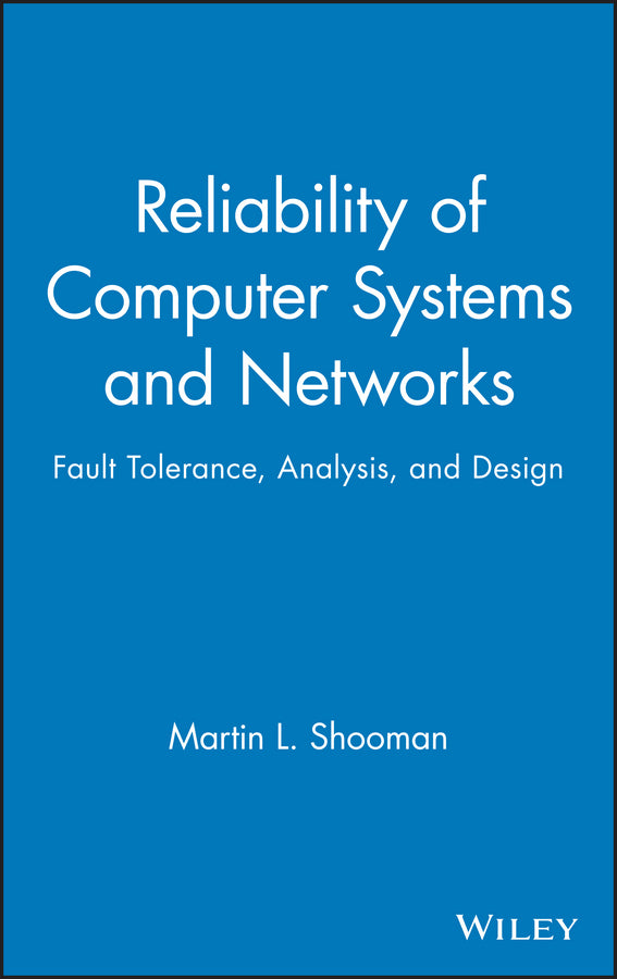 Reliability of Computer Systems and Networks; Fault Tolerance, Analysis, and Design (Hardback) 9780471293422