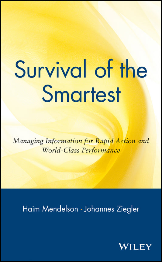 Survival of the Smartest; Managing Information for Rapid Action and World-Class Performance (Hardback) 9780471295600