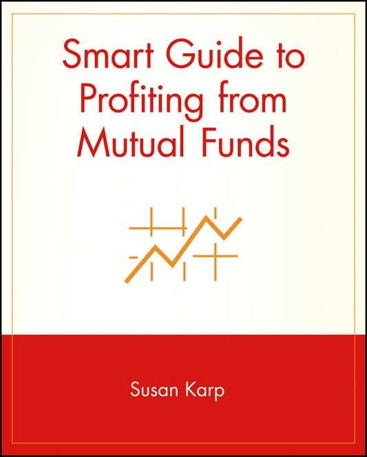 Smart Guide to Profiting from Mutual Funds (Paperback / softback) 9780471296096