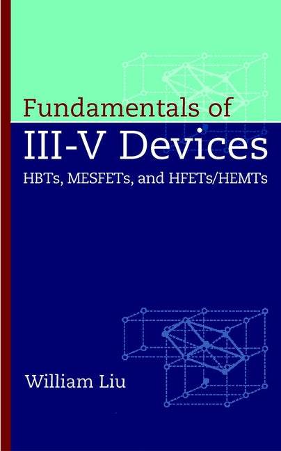 Fundamentals of III-V Devices; HBTs, MESFETs, and HFETs/HEMTs (Hardback) 9780471297000