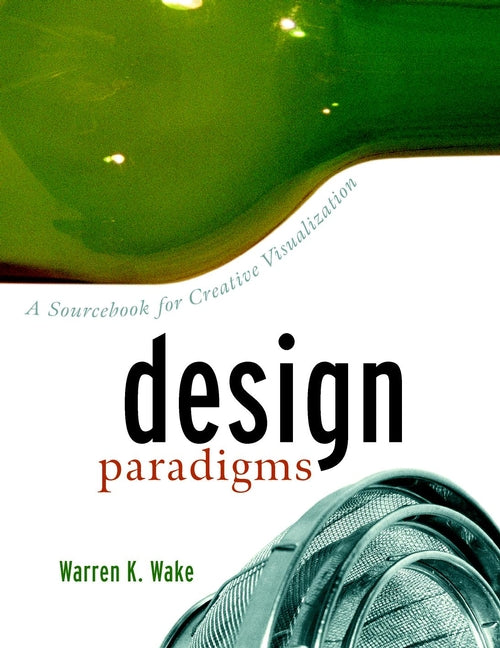 Design Paradigms; A Sourcebook for Creative Visualization (Paperback / softback) 9780471299769