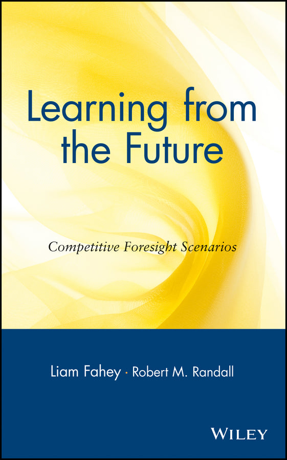 Learning from the Future; Competitive Foresight Scenarios (Hardback) 9780471303527