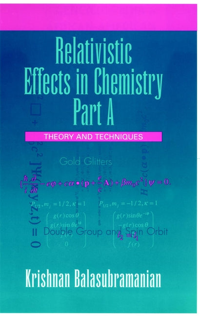 Relativistic Effects in Chemistry, Theory and Techniques and Relativistic Effects in Chemistry (Hardback) 9780471304005