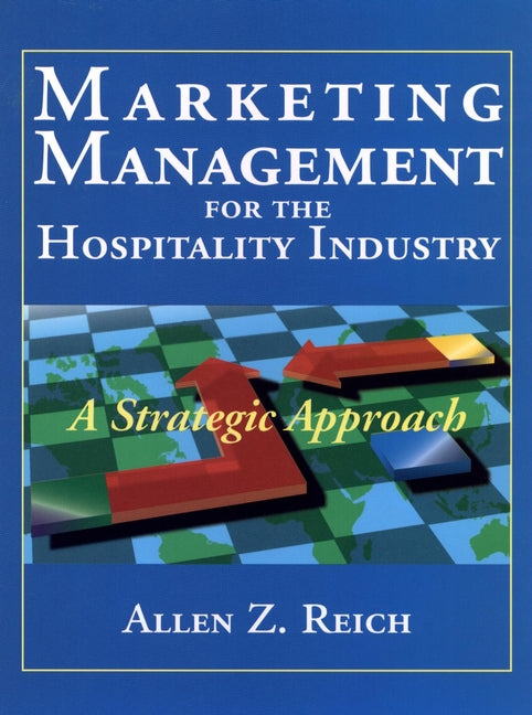 Marketing Management for the Hospitality Industry; A Strategic Approach (Hardback) 9780471310129