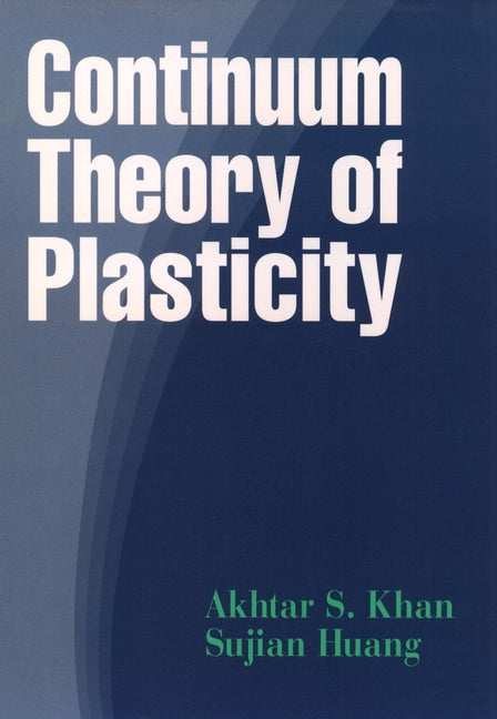Continuum Theory of Plasticity (Hardback) 9780471310433