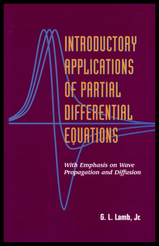 Introductory Applications of Partial Differential Equations; With Emphasis on Wave Propagation and Diffusion (Hardback) 9780471311232