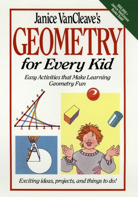 Janice VanCleave's Geometry for Every Kid; Easy Activities that Make Learning Geometry Fun (Hardback) 9780471311423