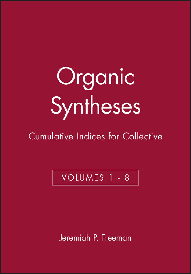 Organic Syntheses: Cumulative Indices for Collective Volumes 1 - 8 (Hardback) 9780471311928