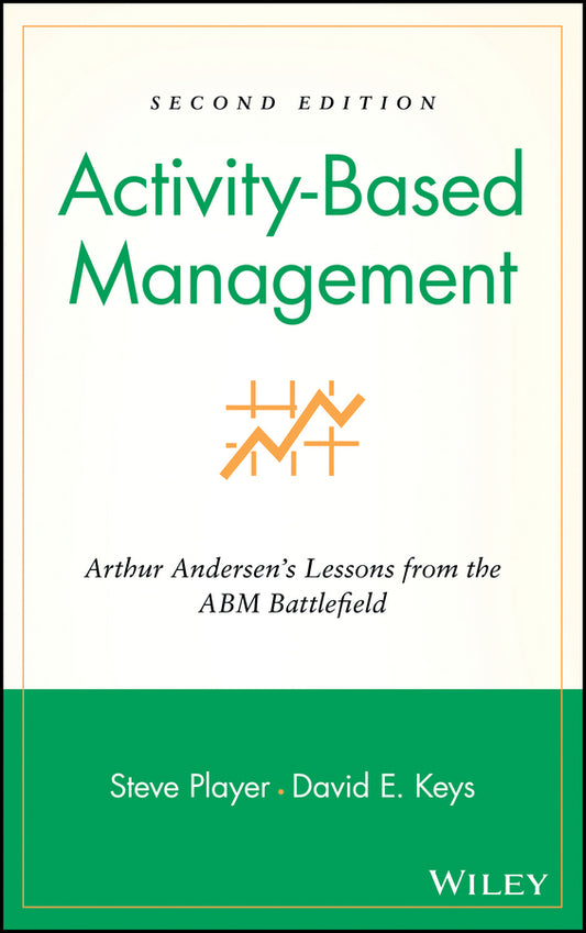 Activity-Based Management; Arthur Andersen's Lessons from the ABM Battlefield (Hardback) 9780471312888