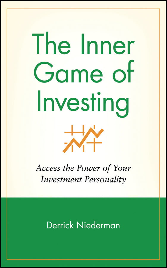The Inner Game of Investing; Access the Power of Your Investment Personality (Hardback) 9780471314790