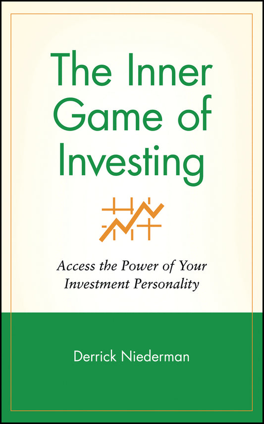 The Inner Game of Investing; Access the Power of Your Investment Personality (Hardback) 9780471314790