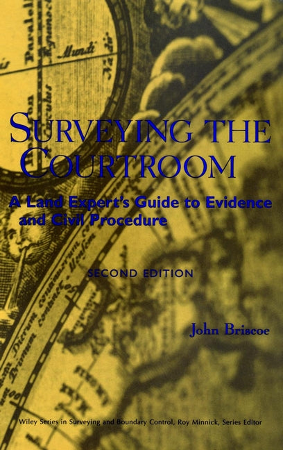 Surveying the Courtroom; A Land Expert's Guide to Evidence and Civil Procedure (Hardback) 9780471318408