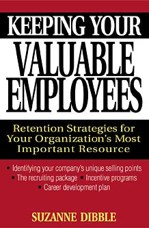 Keeping Your Valuable Employees; Retention Strategies for Your Organization's Most Important Resource (Hardback) 9780471320531