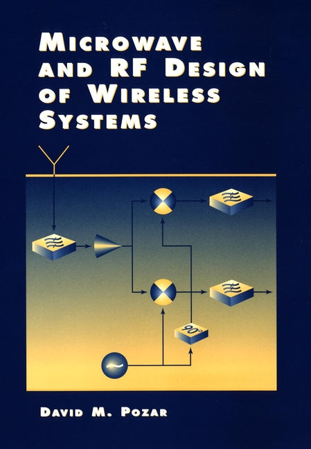 Microwave and RF Design of Wireless Systems (Hardback) 9780471322825