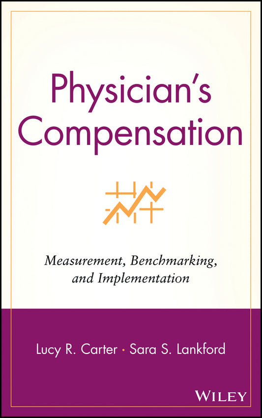 Physician's Compensation; Measurement, Benchmarking, and Implementation (Hardback) 9780471323617