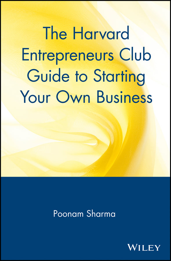 The Harvard Entrepreneurs Club Guide to Starting Your Own Business (Paperback / softback) 9780471326281